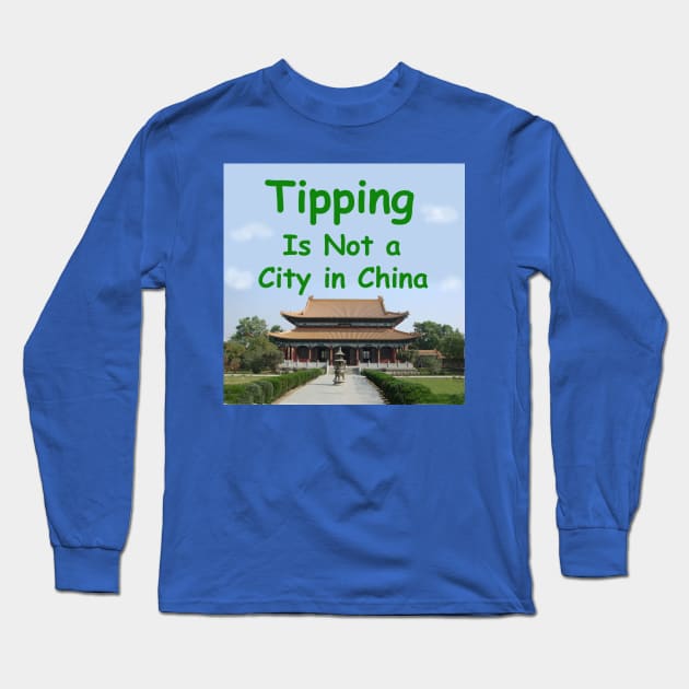 Tipping is not a city in China Long Sleeve T-Shirt by Rick Post